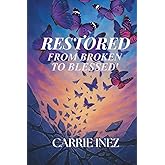 RESTORED: From Broken to Blessed