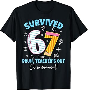 Survived 67 Bruh Teacher's Out Class Dismissed Last Day T-Shirt