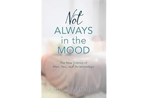 Not Always in the Mood: The New Science of Men, Sex, and Relationships