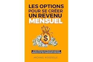 Les options pour se créer un revenu mensuel: je vous apprends à mettre en place une rente mensuelle à vie tout en maîtrisant 
