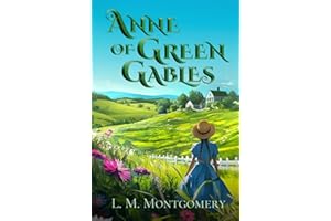 Anne of Green Gables (Illustrated): The Classic Edition with Original Illustrations