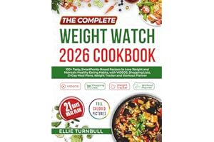The Complete Weight Watch 2026 Cookbook: 100+ Tasty, SmartPoints‑Based Recipes to Lose Weight and Maintain Healthy Eating Habits, with VIDEOS, ... Plans, Weight Tracker and Workout Planner