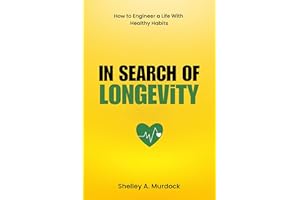 In Search of Longevity: How to Engineer a Life with Healthy Habits