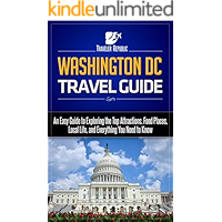 Washington DC Travel Guide: An Easy Guide to Exploring the Top Attractions, Food Places, Local Life, and Everything You… book cover Washington DC Travel Guide: An Easy Guide to Exploring the Top Attractions, Food Places, Local Life, and Everything You… book cover
