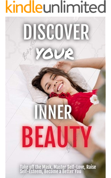 Amazon Com Discover Your Inner Beauty Take Off The Mask Master Self Love Raise Self Esteem Become A Better You Ebook Haze Angelica Kindle Store