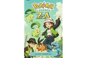 Pokemon Legends Z-A: GUIDE COMPLET: Procédure Pas à Pas Complète, Pokédex, Secrets Et Guide d'Achèvement à 100 %