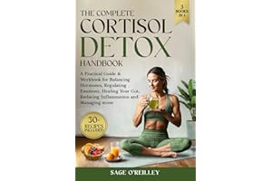 The Complete Cortisol Detox Handbook: A Practical Guide & Workbook for Balancing Hormones, Regulating Emotions, Healing Your 