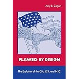 Flawed by Design: The Evolution of the CIA, JCS, and NSC