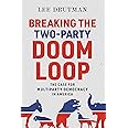 Breaking the Two-Party Doom Loop: The Case for Multiparty Democracy in America