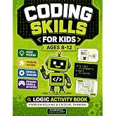Coding Skills for Kids Ages 8-12 - Logic Activity Book: Problem Solving &amp; Critical Thinking - Engaging, Screen-Free Games &amp; Puzzles (STEM Activity Collection)