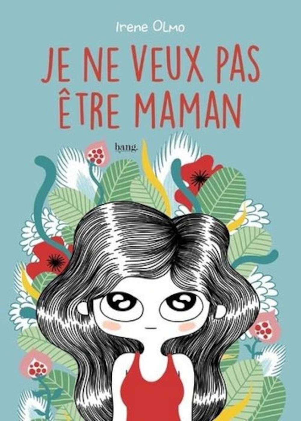 Je Ne Veux Pas Etre Maman Olmo Irene Jaillard Lea Livres Amazon Fr