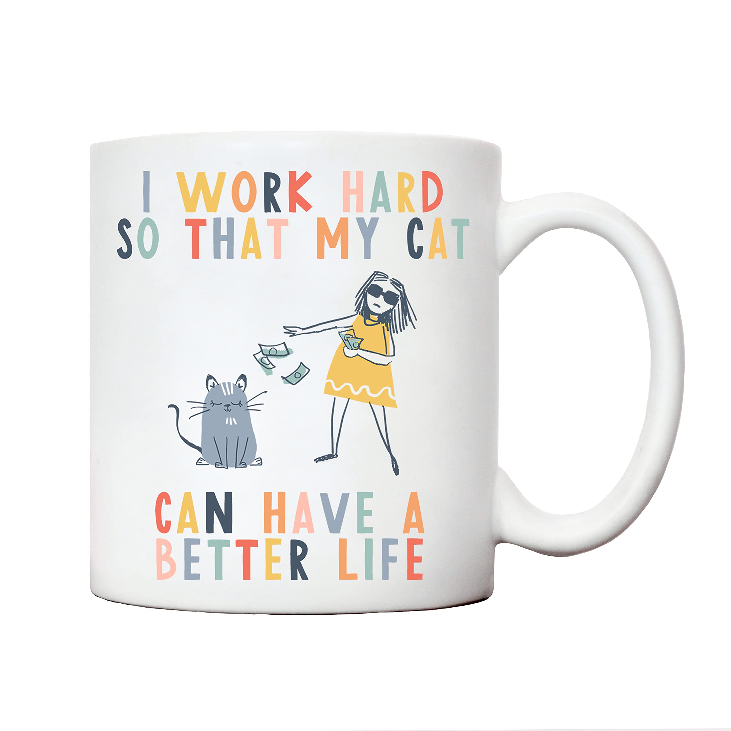 I work so my cat can have a better life ceramic mug | cat mug for cat lovers | cat mugs for women