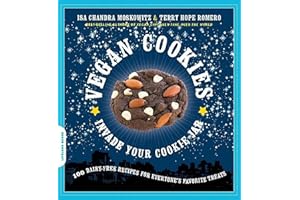 Vegan Cookies Invade Your Cookie Jar: 100 Dairy-Free Recipes for Everyone's Favorite Treats