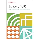 Laws of UX: Using Psychology to Design Better Products & Services