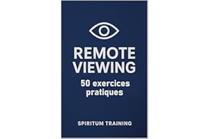 Remote Viewing: 50 Exercices Pratiques pour Développer Votre Perception à Distance (French Edition)