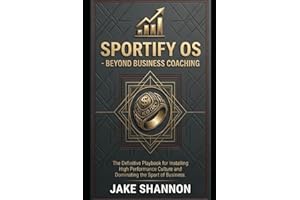 Sportify - Beyond Business Coaching: Stop Managing an Adult Daycare, Cure Zombie Labor, and Build a Championship Business Ros