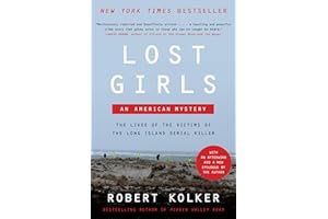 Lost Girls: An American Mystery—An Examination of the Lives of the Victims of the Gilgo Beach Serial Killer – Explore the Sto