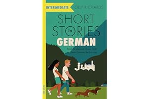 Short Stories in German for Intermediate Learners: Read for pleasure at your level, expand your vocabulary and learn German t