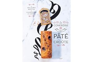 La confrérie du Pâté-croûte: Édition spéciale 10 ans - inclus la recette inédite du champion du monde 2018 (French Edition)