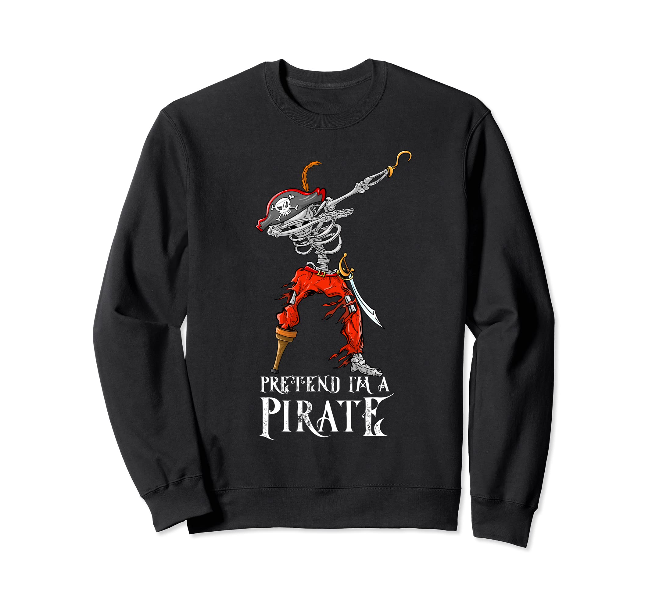 Pretend I'm a Pirate Halloween Costume Cool Sweatshirt