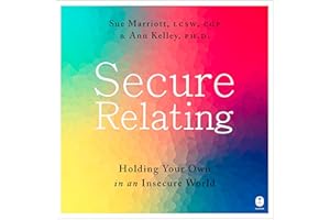 Secure Relating: Holding Your Own in an Insecure World