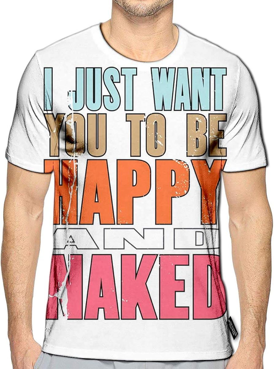 3D Printed T Shirts I Just Want You to Be Happy Naked Casual Mens Hipster Top Tees