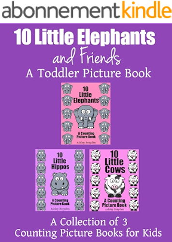 Download 10 Little Elephants and Friends: A Collection of 3 Counting Picture Books for Kids (A Toddler Picture Book Book 1) (English Edition) PDF