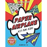 Paper Airplane Kit For Kids Ages 8-12: Activity Coloring, Drawing, and Origami Book For Boys and Girls
