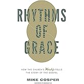 Rhythms of Grace: How the Church's Worship Tells the Story of the Gospel