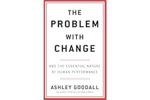 The Problem With Change: The Essential Nature of Human Performance