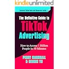 The Definitive Guide to TikTok Advertising: How to Access 1 Billion People in 10 Minutes!