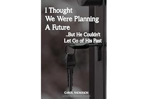 I Thought We Were Planning a Future: But He Couldn't Let Go of His Past (Cheating Husband Stories)