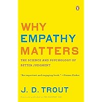 Why Empathy Matters: The Science and Psychology of Better Judgment