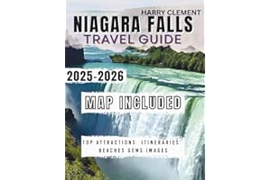 NIAGARA FALLS TRAVEL GUIDE 2025-2026: Explore Canada’s Majestic Wonder with Scenic Views, Wine Country, Festivals, and Charming Towns — Includes Photos & Maps.