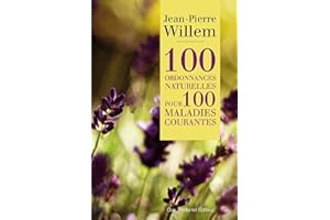 100 ordonnances naturelles pour 100 maladies courantes (French Edition)
