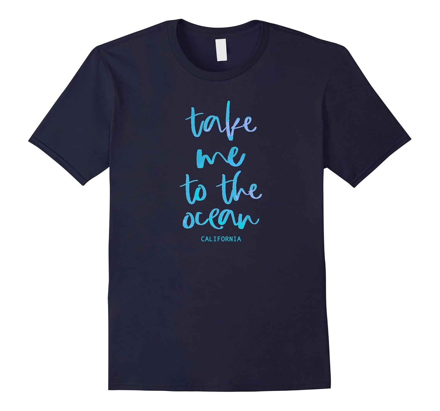 Take Me to the Ocean California Souvenir T-shirt-ANZ