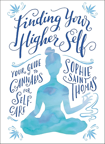 Download Finding Your Higher Self: Your Guide to Cannabis for Self-Care (English Edition) PDF