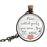 I have called you by your name. You are mine. - Scripture Pendant Necklace or Keychain - ISAIAH 43:1 - Bible Necklace