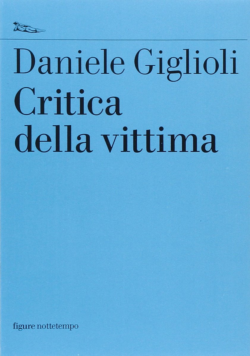 Daniele Giglioli - Critica della vittima (2014)