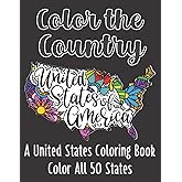 Color the Country United States of America: A United States Coloring Book Color All 50 States (Stress Relieving Coloring Book with every State for Adults and Teens)