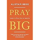 Pray Big: Learn to Pray Like an Apostle