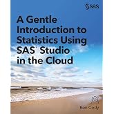 A Gentle Introduction to Statistics Using SAS&reg; Studio in the Cloud