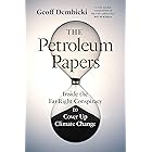 The Petroleum Papers: Inside the Far-Right Conspiracy to Cover Up Climate Change (Washington Post Best Book of the Year)