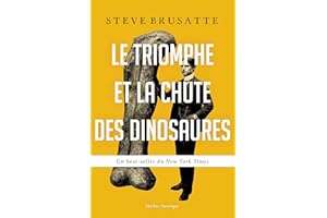 Le Triomphe et la chute des dinosaures (French Edition)