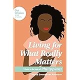 Living for What Really Matters: 7 Weeks in the Book of Philippians (Get Wisdom Bible Studies)