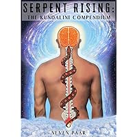 Serpent Rising: The Kundalini Compendium (Deluxe Colour Edition): The World's Most Comprehensive Body of Work on Human Energy