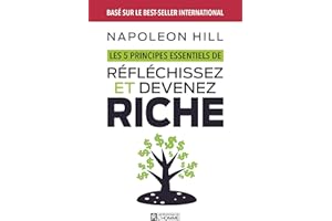5 principes essentiels de réfléchissez et devenez riche (NON CLASSE) (French Edition)