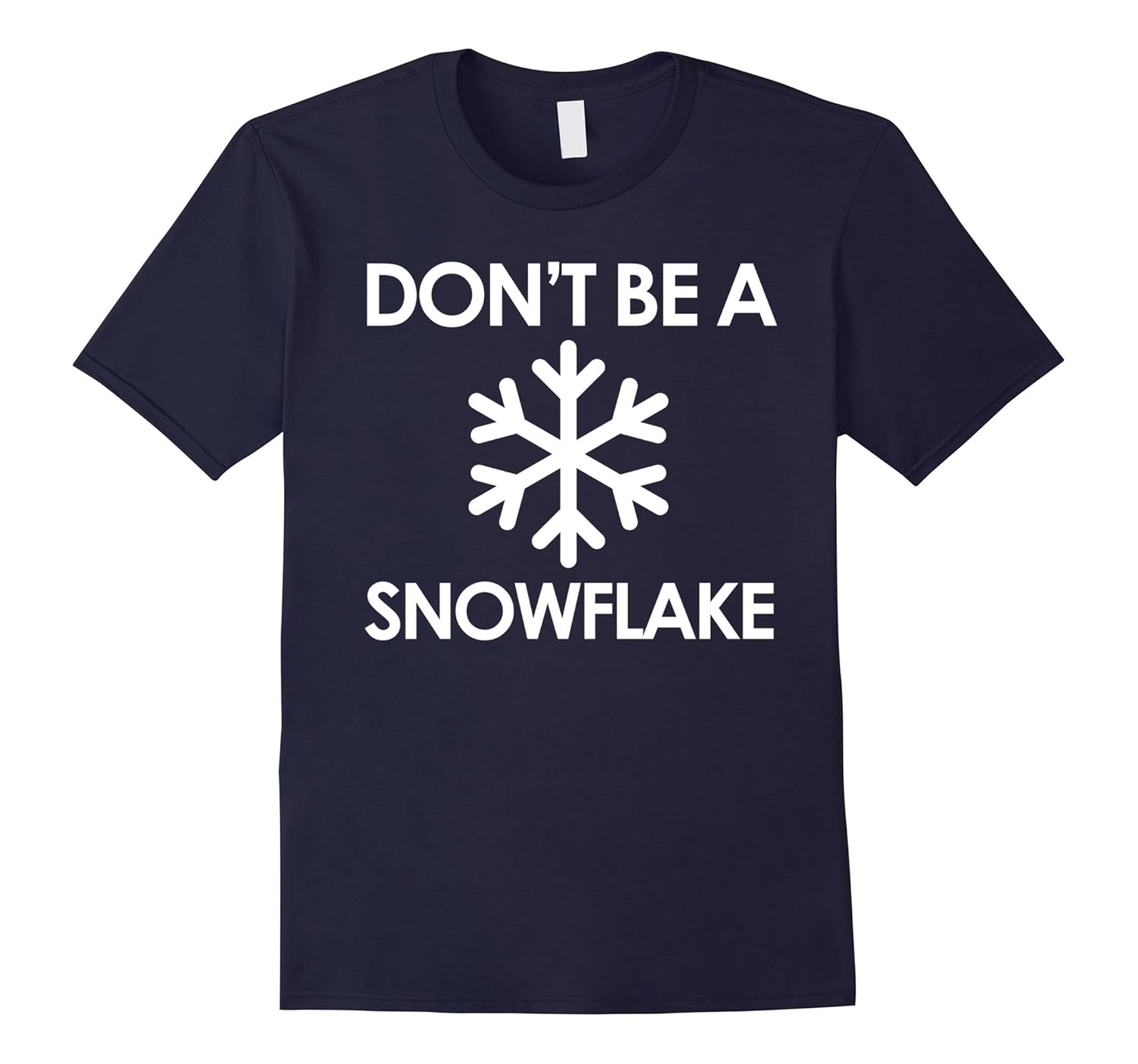 Dont Be A Snowflake T Shirt Teevkd