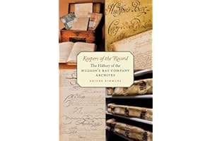 Keepers of the Record: The History of the Hudson's Bay Company Archives