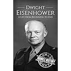 Dwight Eisenhower: A Life From Beginning to End (Biographies of US Presidents)